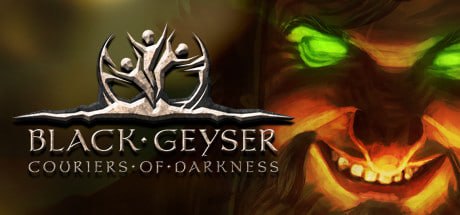 1374930 Black Geyser：Couriers of Darkness 黑色间歇泉 v1.2.98
