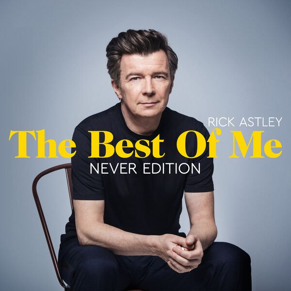 Rick Astley - The Best Of Me: Never Edition